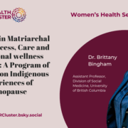 Investing in Matriarchal Power, Access, Care and Traditional wellness (IMPACT): A Program of Research on Indigenous Experiences of Menopause